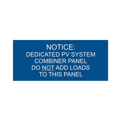 1.5x3.5 - Notice Dedicated PV System Combiner Panel Do Not Add Loads To This Panel, Blue background, white letters