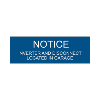 1x3, Notice Inverter and Disconnect Located In Garage, Blue background, white letters