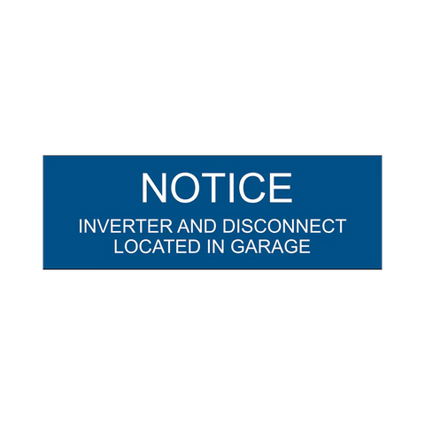 1x3, Notice Inverter and Disconnect Located In Garage, Blue background, white letters