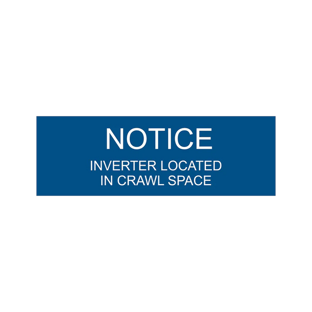 1x3, Notice Inverter Located in Crawl Space , Blue background, white letters