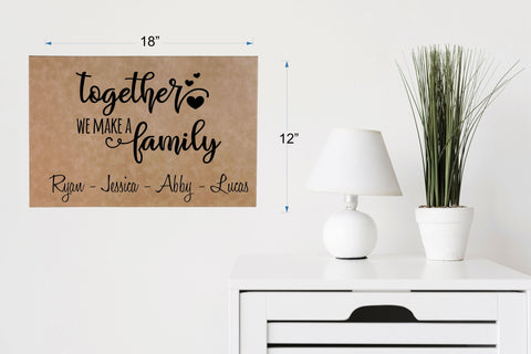 Together we make a Family Personalized - 12" x 18" Leatherette Wall Decor - Engraved Art - Gift -  Your choice of color - housewarming